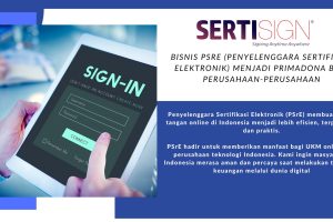 Bisnis PSRE Penyelenggara Sertifikasi Elektronik – SERTISIGN